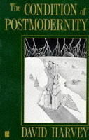 The Condition of Postmodernity: An Enquiry into the Origins of Cultural Change