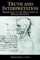 Truth and Interpretation Perspectives on the Philosophy of Donald Davidson