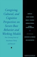 Caregiving, Cultural and Cognitive Perspectives on Secure-Base Behavior and Working Models