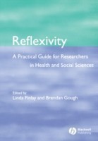 Reflexivity - A Practical Guide for Researchers in  Health and Social Sciences