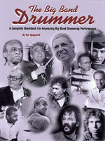 The Big Band Drummer a Complete Workbook for Improving Big Band Drumming Performance