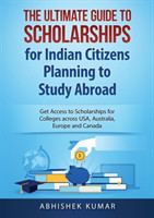 Ultimate Guide to Scholarships for Indian Citizens Planning to Study Abroad