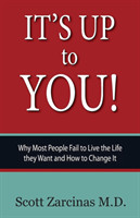 It's Up to You!: Why Most People Fail to Live the Life they Want and How to Change It