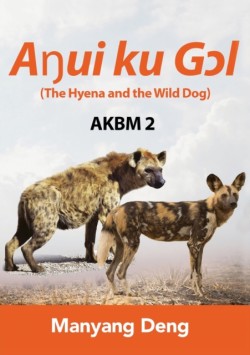 Hyena and the Wild Dog (Aŋui ku Gɔl) is the second book of AKBM kids' books