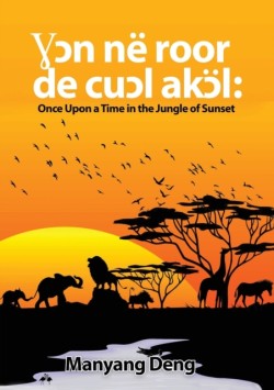 Ɣɔn n� roor de cuɔl Akɔl Once upon a time in the Jungle where the sun set