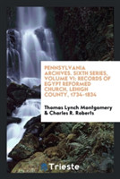 Pennsylvania Archives. Sixth Series, Volume VI