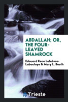 Abdallah; Or, the Four-Leaved Shamrock