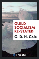 Guild Socialism Re-Stated