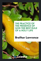 Practice of the Presence of God the Best Rule of a Holy Life