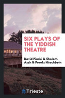 Six Plays of the Yiddish Theatre