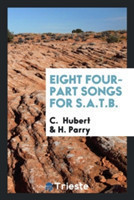 Eight Four-Part Songs for S.A.T.B.