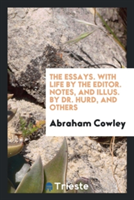 Essays. with Life by the Editor. Notes, and Illus. by Dr. Hurd, and Others