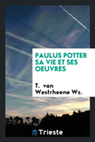 Paulus Potter Sa Vie Et Ses Oeuvres