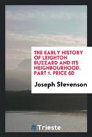 Early History of Leighton Buzzard and Its Neighbourhood. Part 1. Price 6d