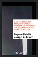 Little Book of Tribune Verse; A Number of Hitherto Uncolleted Poems, Grave and Gay