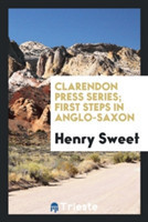 Clarendon Press Series; First Steps in Anglo-Saxon