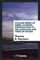 College Series of Greek Authors; Introduction to the Language and Verse of Homer