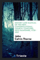History and Manual of the First Congregational Church, Concord, New Hampshire, 1730-1907