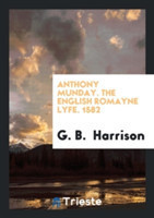 Anthony Munday. the English Romayne Lyfe. 1582
