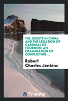 Jesuits in China and the Legation of Cardinal de Tournon