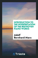 Introduction to the Interpretation of the Beethoven Piano Works