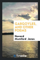 Gargoyles, and Other Poems