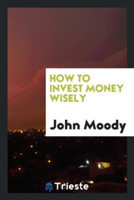 How to Invest Money Wisely