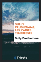 Sully Prudhomme; Les Vaines Tendresses