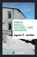 Poems Social, Military, and Domestic