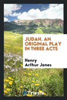 Judah. an Original Play in Three Acts