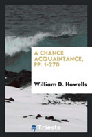 Chance Acquaintance, Pp. 1-270