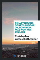 Adventures of Nevil Brooke; Or, How India Was Won for England