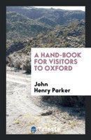 Hand-Book for Visitors to Oxford