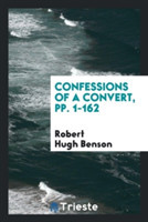 Confessions of a Convert, Pp. 1-162