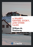 Shabby Genteel Story, and Other Tales