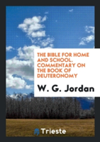 Bible for Home and School. Commentary on the Book of Deuteronomy