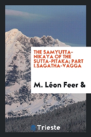 Samyutta-Nikaya of the Sutta-Pitaka; Part I.Sagatha-Vagga