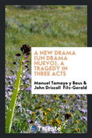 New Drama (Un Drama Nuevo), a Tragedy in Three Acts