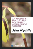 Apology for Lollard Doctrines, Attributed to Wicliffe