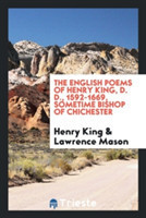 English Poems of Henry King, D. D., 1592-1669, Sometime Bishop of Chichester