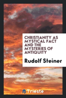 Christianity as Mystical Fact and the Mysteries of Antiquity