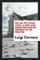 Art of Living Long. a New and Improved English Version of the Treatise