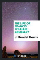 Life of Francis William Crossley