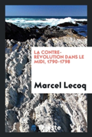 La Contre-R volution Dans Le MIDI, 1790-1798