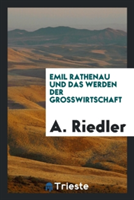 Emil Rathenau Und Das Werden Der Grosswirtschaft
