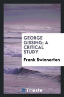 George Gissing; A Critical Study