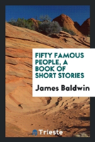 Fifty Famous People, a Book of Short Stories