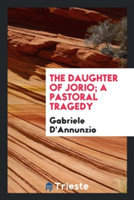 Daughter of Jorio; A Pastoral Tragedy