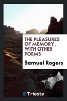Pleasures of Memory, with Other Poems