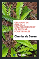 Germany in Defeat. a Strategic History of the War. Fourth Phase